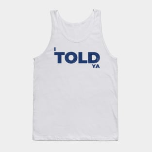 I Told Ya Simple Gift Tank Top